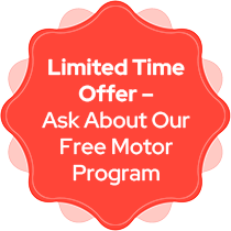Limited Time Offer – Ask About Our Free Motor Program